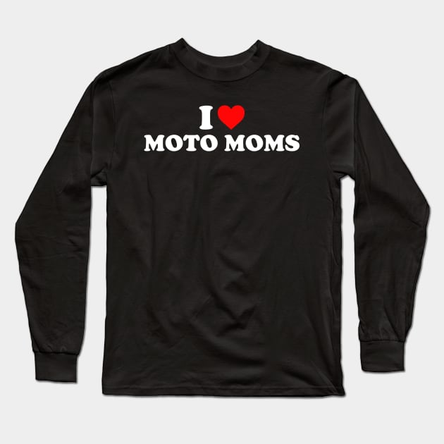 I love moto mom Long Sleeve T-Shirt by unaffectedmoor